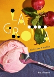 La Grotta: Ice Creams and Sorbets: A Cookbook, Travers, Kitty