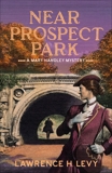 Near Prospect Park: A Mary Handley Mystery, Levy, Lawrence H.