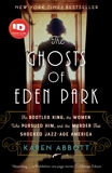 The Ghosts of Eden Park: The Bootleg King, the Women Who Pursued Him, and the Murder That Shocked Jazz-Age America, Abbott, Karen