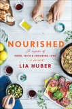 Nourished: A Memoir of Food, Faith & Enduring Love (with Recipes), Huber, Lia