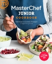 MasterChef Junior Cookbook: Bold Recipes and Essential Techniques to Inspire Young Cooks, 