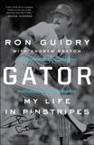 Gator: My Life in Pinstripes, Guidry, Ron & Beaton, Andrew