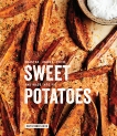 Sweet Potatoes: Roasted, Loaded, Fried, and Made into Pie: A Cookbook, Heck, Mary-Frances