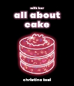 All About Cake: A Milk Bar Cookbook, Tosi, Christina