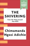 The Shivering, Adichie, Chimamanda Ngozi