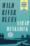 Wild River Blues, Menkedick, Sarah