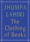 The Clothing of Books, Lahiri, Jhumpa