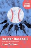 Insider Baseball: from Political Fictions, Didion, Joan