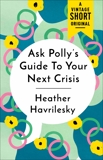 Ask Polly's Guide to Your Next Crisis, Havrilesky, Heather