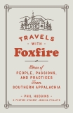 Travels with Foxfire: Stories of People, Passions, and Practices from Southern Appalachia, 