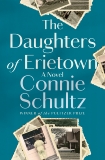 The Daughters of Erietown: A Novel, Schultz, Connie