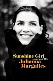 Sunshine Girl: An Unexpected Life, Margulies, Julianna