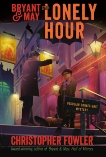 Bryant & May: The Lonely Hour: A Peculiar Crimes Unit Mystery, Fowler, Christopher