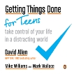 Getting Things Done for Teens: Take Control of Your Life in a Distracting World, Allen, David & Williams, Mike & Wallace, Mark