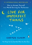 Love for Imperfect Things: How to Accept Yourself in a World Striving for Perfection, Sunim, Haemin