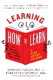 Learning How to Learn: How to Succeed in School Without Spending All Your Time Studying; A Guide for Kids and Teens, Sejnowski, Terrence & McConville, Alistair & Oakley, Barbara