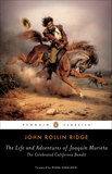 The Life and Adventures of Joaquín Murieta: The Celebrated California Bandit, Ridge, John Rollin