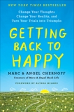 Getting Back to Happy: Change Your Thoughts, Change Your Reality, and Turn Your Trials into Triumphs, Chernoff, Marc & Chernoff, Angel