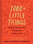 1000+ Little Things Happy Successful People Do Differently, Chernoff, Marc & Chernoff, Angel