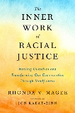 The Inner Work of Racial Justice: Healing Ourselves and Transforming Our Communities Through Mindfulness, Magee, Rhonda V.