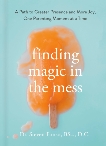 Finding Magic in the Mess: A Path to Greater Presence and More Joy, One Parenting Moment at a Time, Fonso, Steven