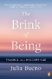 The Brink of Being: Talking About Miscarriage, Bueno, Julia