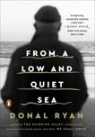 From a Low and Quiet Sea: A Novel, Ryan, Donal