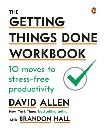 The Getting Things Done Workbook: 10 Moves to Stress-Free Productivity, Allen, David & Hall, Brandon