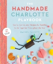 The Handmade Charlotte Playbook: Crafts, Games and Recipes for Families to do Together Throughout the Year, Faucett, Rachel