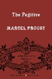The Fugitive: In Search of Lost Time, Volume 6 (Penguin Classics Deluxe Edition), Proust, Marcel