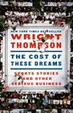 The Cost of These Dreams: Sports Stories and Other Serious Business, Thompson, Wright