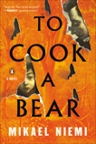 To Cook a Bear: A Novel, Niemi, Mikael