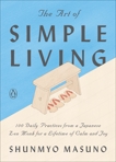 The Art of Simple Living: 100 Daily Practices from a Japanese Zen Monk for a Lifetime of Calm and Joy, Masuno, Shunmyo