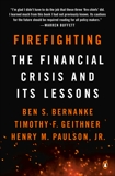 Firefighting: The Financial Crisis and Its Lessons, Bernanke, Ben S. & Geithner, Timothy F. & Paulson, Henry M.