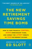 The New Retirement Savings Time Bomb: How to Take Financial Control, Avoid Unnecessary Taxes, and Combat the Latest Threats to Your Retirement Savings, Slott, Ed