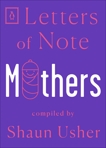 Letters of Note: Mothers, 