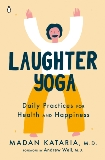 Laughter Yoga: Daily Practices for Health and Happiness, Kataria, Madan