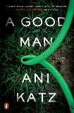 A Good Man: A Novel, Katz, Ani