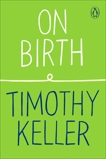 On Birth, Keller, Timothy