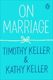 On Marriage, Keller, Timothy & Keller, Kathy