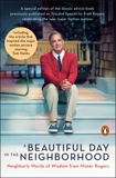 A Beautiful Day in the Neighborhood (Movie Tie-In): Neighborly Words of Wisdom from Mister Rogers, Rogers, Fred