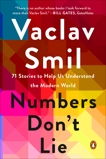Numbers Don't Lie: 71 Stories to Help Us Understand the Modern World, Smil, Vaclav