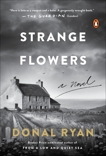 Strange Flowers: A Novel, Ryan, Donal