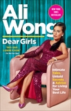 Dear Girls: Intimate Tales, Untold Secrets & Advice for Living Your Best Life, Wong, Ali