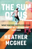 The Sum of Us: What Racism Costs Everyone and How We Can Prosper Together, McGhee, Heather