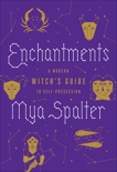 Enchantments: A Modern Witch's Guide to Self-Possession, Spalter, Mya