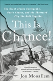 This Is Chance!: The Great Alaska Earthquake, Genie Chance, and the Shattered City She Held Together, Mooallem, Jon