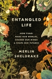 Entangled Life: How Fungi Make Our Worlds, Change Our Minds & Shape Our Futures, Sheldrake, Merlin