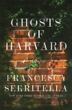 Ghosts of Harvard: A Novel, Serritella, Francesca