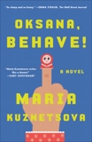 Oksana, Behave!: A Novel, Kuznetsova, Maria